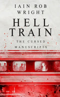 Hell Train: A Horror Novel: The Cursed Manuscripts - Paperback