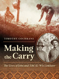 Making the Carry: The Lives of John and Tchi-Ki-Wis Linklater - Paperback