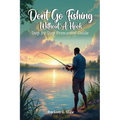 Don't Go Fishing Without A Hook: Step-by-step Premarital Guide - Paperback