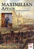 Maximilian Affair: A Woman reportage of French-Mexican war - Paperback