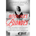 Hitchcock's Blondes: The Unforgettable Women Behind the Legendary Director's Dark Obsession - Library Binding