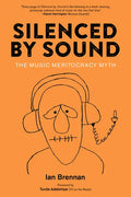 Silenced by Sound: The Music Meritocracy Myth - Paperback