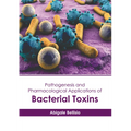 Pathogenesis and Pharmacological Applications of Bacterial Toxins - Hardcover