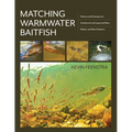 Matching Warmwater Baitfish: Patterns and Techniques for Smallmouth and Largemouth Bass, Muskie, and Other Predators - Hardcover
