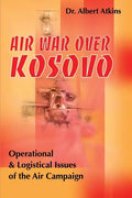 Air War Over Kosovo: Operational and Logistical Issues of the Air Campaign - Paperback