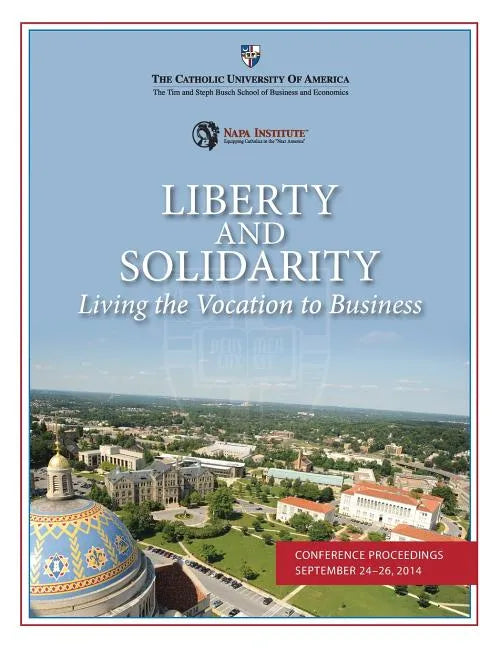 Liberty and Solidarity: Living the Vocation to Business: Conference Proceedings - Paperback