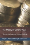 The Theory of General Value: Economics, Business, Decision-Making - Paperback