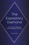 The Expository Diamond: Four Steps to Relevant Christ-Centered Preaching - Paperback