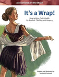 It's a Wrap!: How to Draw Fabric Folds for Realistic Clothing and Drapery - Paperback