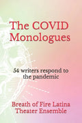 The COVID Monologues: 54 writers respond to the pandemic - Paperback