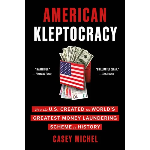 American Kleptocracy: How the U.S. Created the World's Greatest Money Laundering Scheme in History - Paperback