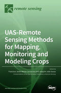 UAS-Remote Sensing Methods for Mapping, Monitoring and Modeling Crops - Hardcover