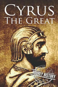 Cyrus the Great: A Life from Beginning to End - Paperback