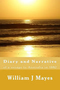 Diary and Narrative: A voyage to Australia 1882 - Paperback