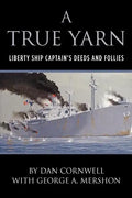 A True Yarn: Liberty Ship Captain's Deeds and Follies - Paperback