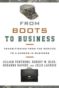 From Boots to Business: Transitioning from the Service to a Career in Business - Hardcover