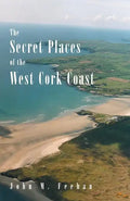 The Secret Places of the West Cork Coast - Paperback