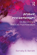 Beyond Psychotherapy: On Becoming a (Radical) Psychoanalyst - Paperback