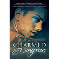 Charmed and Dangerous: Ten Tales of Gay Paranormal Romance and Urban Fantasy - Paperback