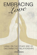 Embracing Love: Living on the Other Side of Disconnected Relationships - Paperback