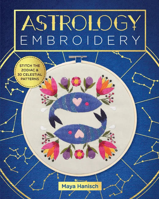 Astrology Embroidery: Stitch the Zodiac and 30 Celestial Patterns - Paperback