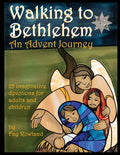 Walking to Bethlehem: An Advent Journey - 25 imaginative devotions for adults and children - Paperback