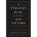 A Tyranny for the Good of Its Victims: The Ugly Truth about Stakeholder Capitalism - Hardcover