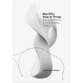 Max Bill's View of Things: Die Gute Form: An Exhibition 1949 - Hardcover
