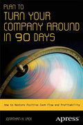 Plan to Turn Your Company Around in 90 Days: How to Restore Positive Cash Flow and Profitability - Paperback
