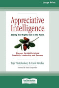 Appreciative Intelligence: Seeing the Mighty Oak in the Acorn (16pt Large Print Edition) - Paperback