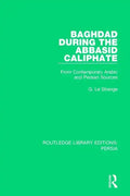 Baghdad During the Abbasid Caliphate: From Contemporary Arabic and Persian Sources - Paperback