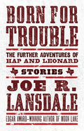 Born for Trouble: The Further Adventures of Hap and Leonard - Paperback