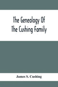 The Genealogy Of The Cushing Family, An Account Of The Ancestors And Descendants Of Matthew Cushing, Who Came To America In 1638 - Paperback