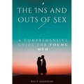 The In and Outs of Sex: A Comprehensive Guide for Young Men - Paperback