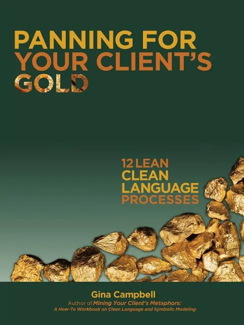 Panning for Your Client's Gold: 12 Lean Clean Language Processes - Paperback