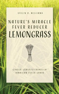 Nature's Miracle Fever Reducer Lemongrass: Ginger Grass/Citronella Jamaican Fever Grass - Paperback