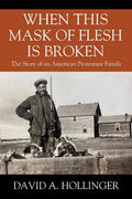 When this Mask of Flesh is Broken: The Story of an American Protestant Family - Paperback