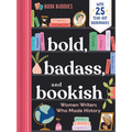 Bold, Badass, and Bookish: Women Writers Who Made History - Paperback