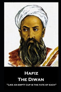 Hafiz - The Diwan: ''Like an empty cup is the fate of each'' - Paperback