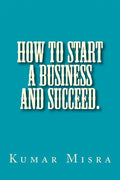 How To Start A Business And Succeed - Paperback