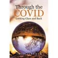 Through the COVID Looking Glass and Back - Paperback