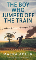 The Boy Who Jumped off the Train - Hardcover