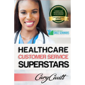 Healthcare Customer Service Superstars: Six attitudes that bring out our best - Paperback