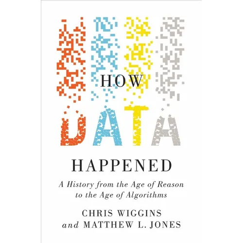 How Data Happened: A History from the Age of Reason to the Age of Algorithms - Hardcover