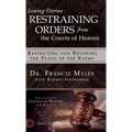 Issuing Divine Restraining Orders From the Courts of Heaven: Restricting and Revoking the Plans of the Enemy - Hardcover