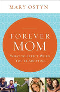 Forever Mom: What to Expect When You're Adopting - Paperback