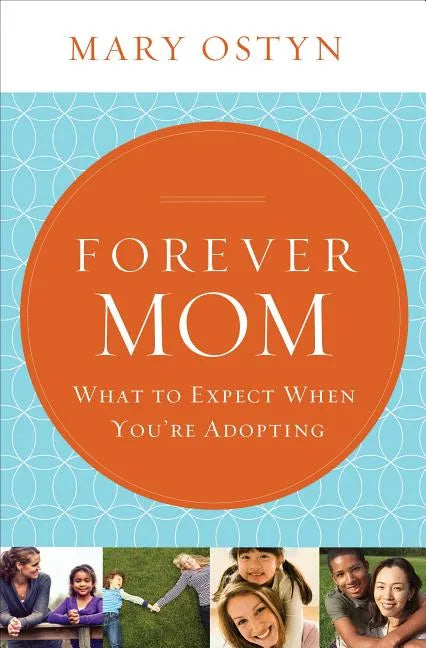 Forever Mom: What to Expect When You're Adopting - Paperback