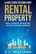 5 Easy Steps to Your First Rental Property: Real Estate Investing Guide for Beginners - Paperback