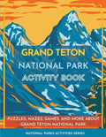 Grand Teton National Park Activity Book: Puzzles, Mazes, Games, and More about Grand Teton National Park - Paperback