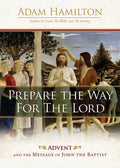 Prepare the Way for the Lord: Advent and the Message of John the Baptist - Hardcover
